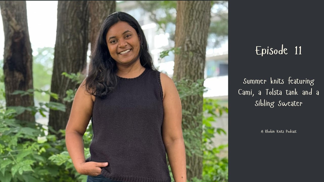 Rhobin Knits Episode 11 (A Cami, A Tolsta and A Sibling Sweater)