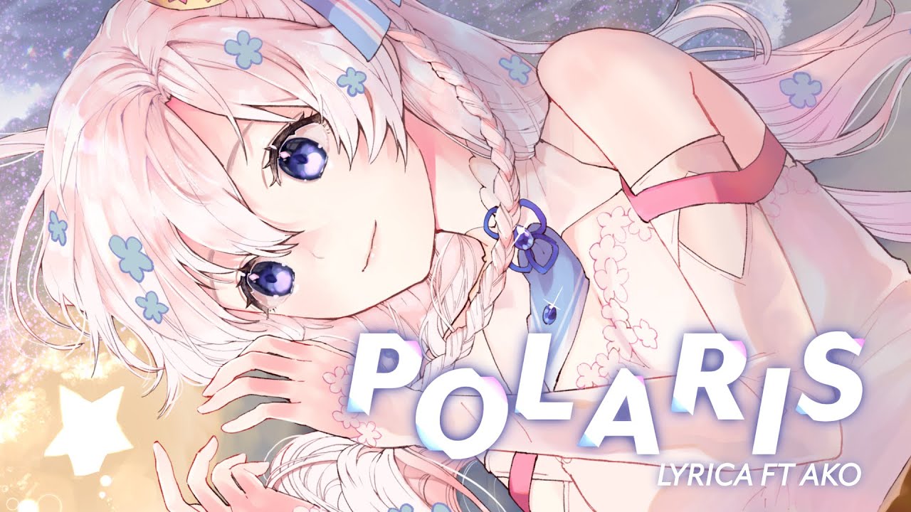 「 POLARIS eng 」💮Lyrica ft Ako ver