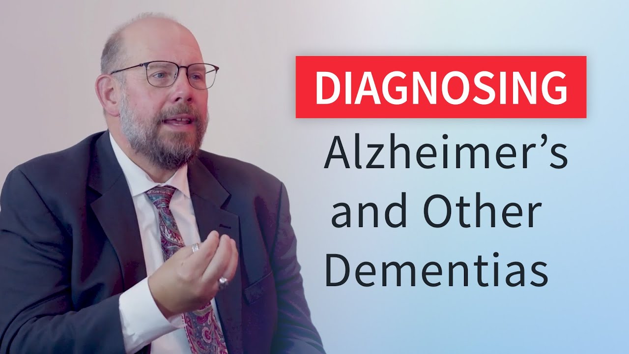 Diagnosing Alzheimer’s and Other Dementias