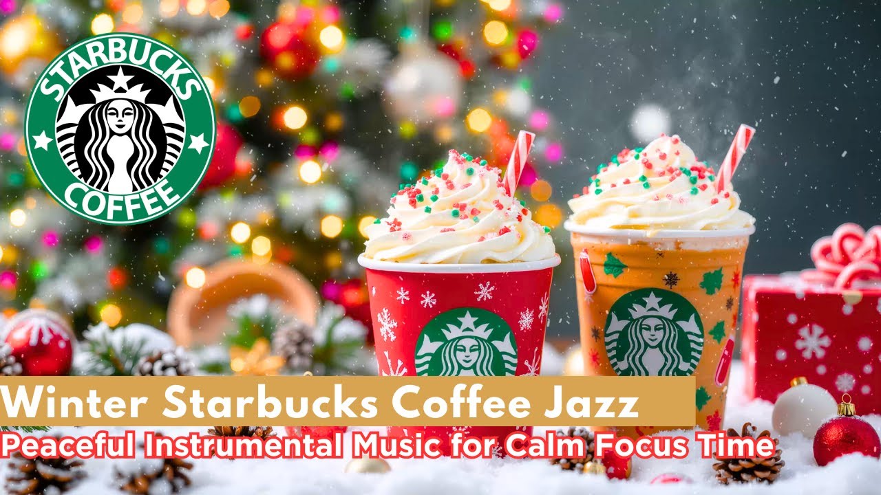 Winter Starbucks Coffee Jazz – Peaceful Instrumental Music for Calm Focus Time