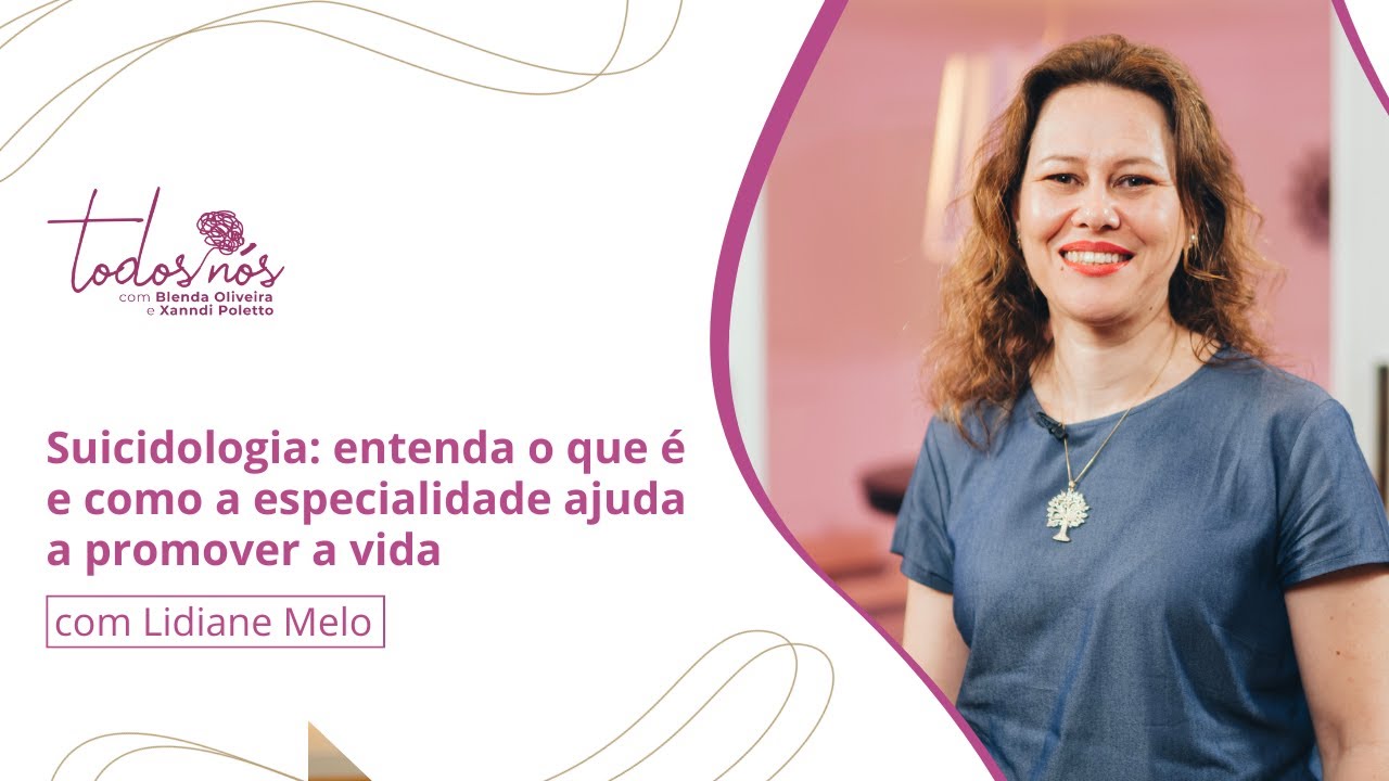 Suicidologia: entenda o que é e como a especialidade ajuda a promover a vida - Lidiane Melo - EP 25