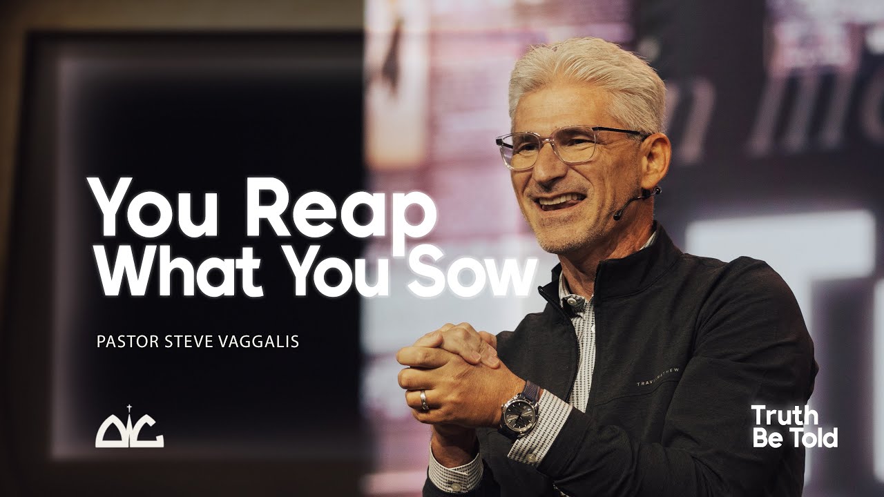 You Reap What You Sow | Steve Vaggalis | Destiny Worship Center