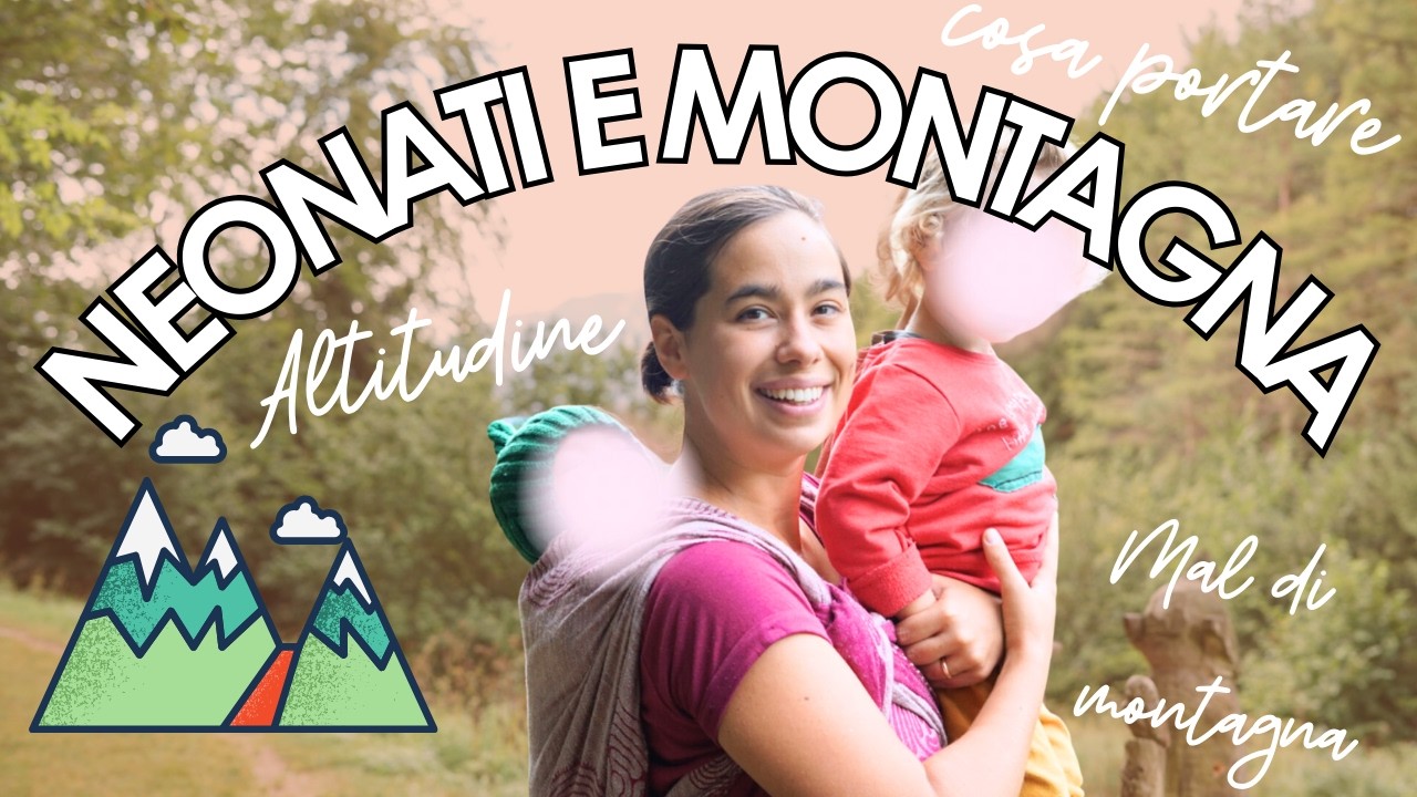 POSSO PORTARE UN NEONATO IN MONTAGNA? Ecco le accortezze da avere durante le vacanze in quota