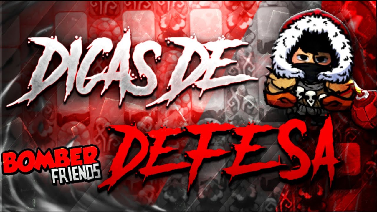 BOMBER FRIENDS - DICAS DE DEFESA!