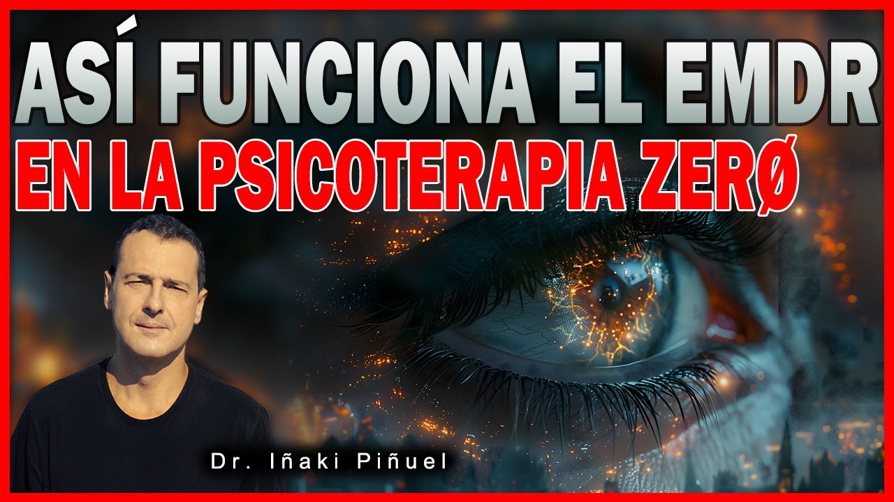 ASÍ FUNCIONA EL EMDR EN LA PSICOTERAPIA ZERO ➡️ - Dr. Iñaki Piñuel