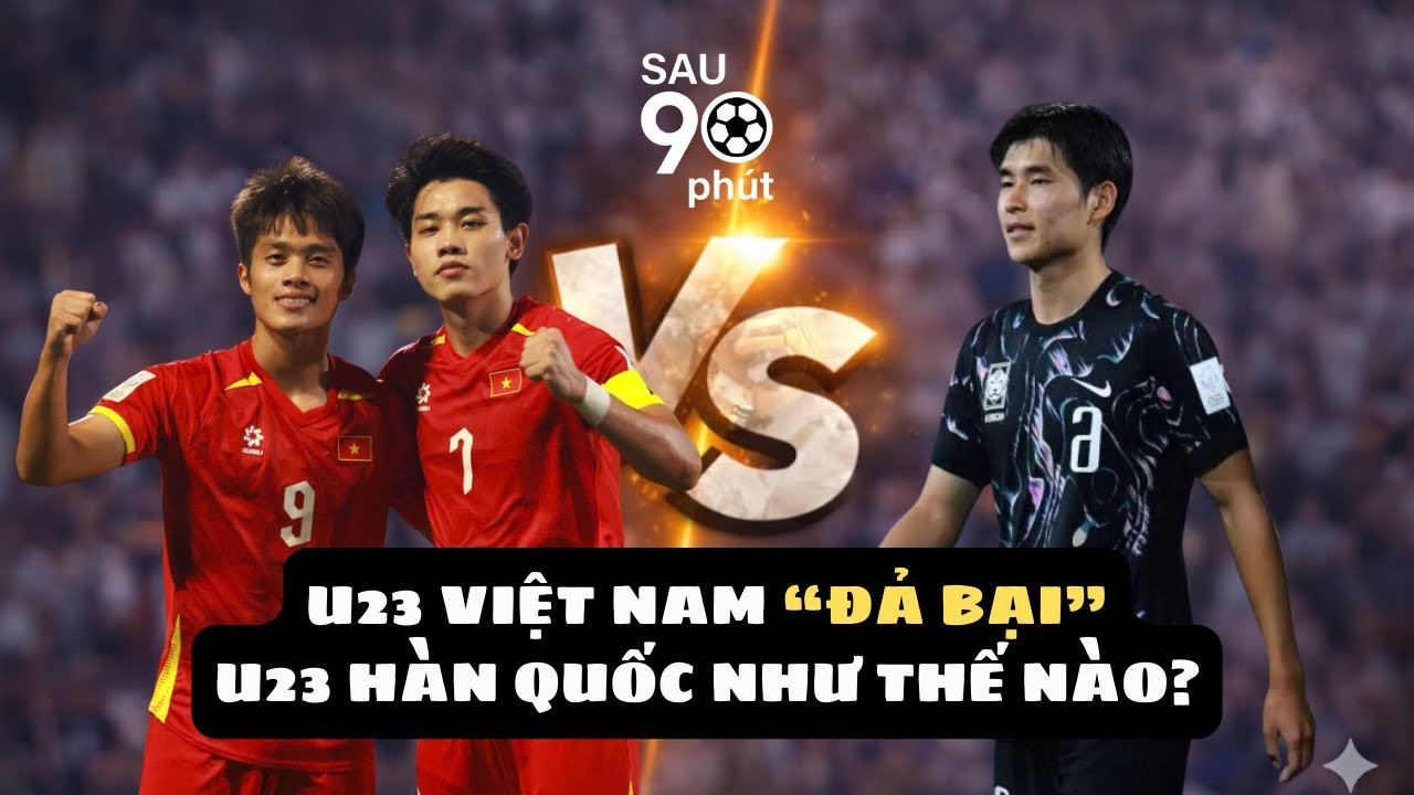 U23 Việt Nam đấu với U23 Hàn Quốc| người Hàn đã “chết chìm” trong 61 quả tạt của mình?| Sau 90 Phút