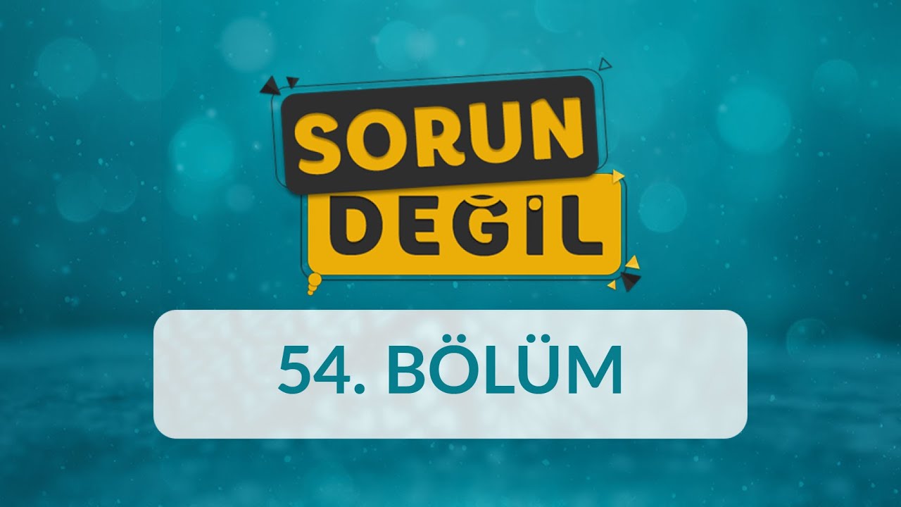 Ergenlerde Empati Eksikliği ve Benmerkezcilik - Sorun Değil 54.Bölüm