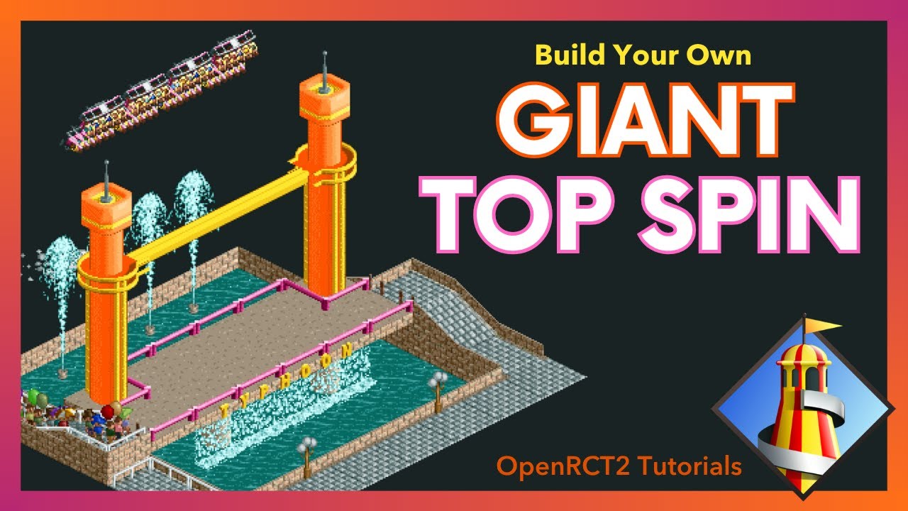 Giant Top Spin — создайте свой собственный Top Spin в учебном пособии OpenRCT2