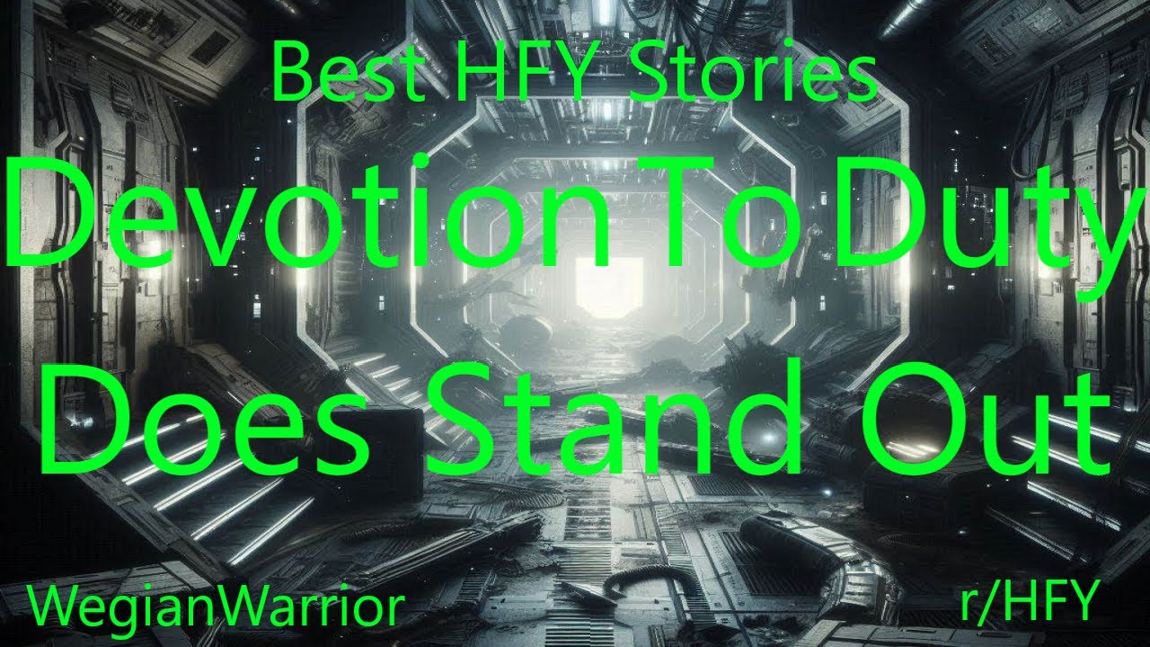 Best HFY Stories: Devotion To Duty Does Stand Out