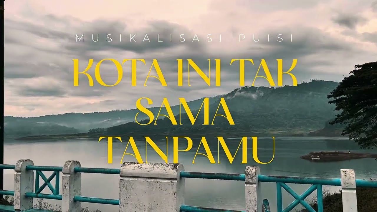 Musikalisasi Puisi - Kota Ini Tak Sama Tanpamu