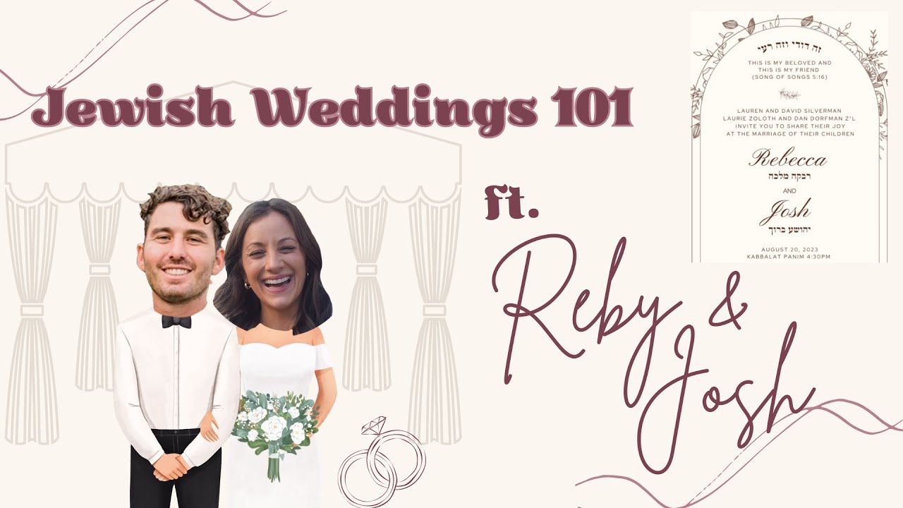Jewish Weddings 101: With Reby and Josh