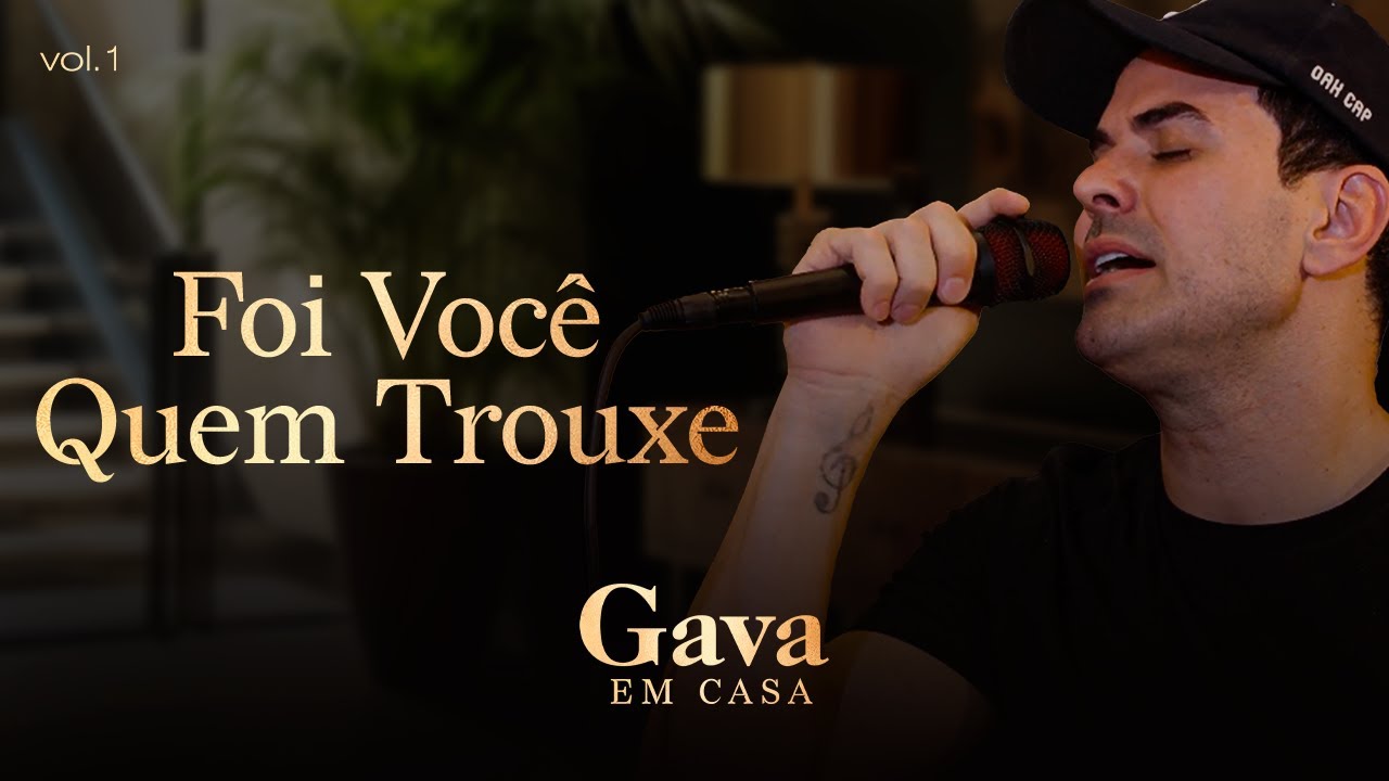 Gava em Casa - Foi Voc&ecirc; Quem Trouxe