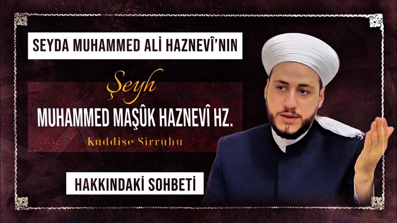 Seyda Muhammed Ali Haznevi | Babası Prof. Dr. Şeyh Muhammed Maşuk Haznevi Hz. Hakkındaki Sohbeti 