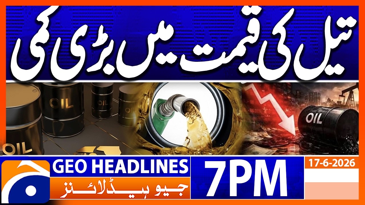 Oil Prices Latest Updates - Petrol Prices | 7PM Headlines Geo News (17th June 2026)