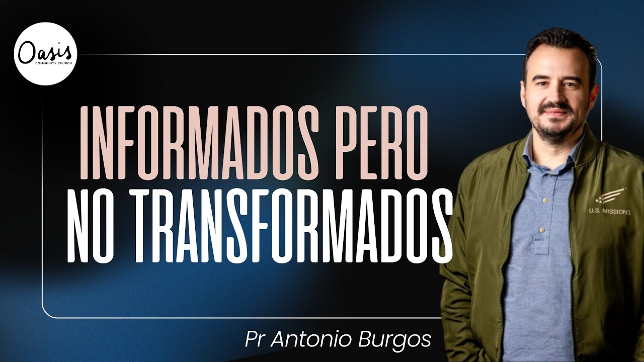 INFORMADOS PERO NO TRANSFORMADOS    PS ANTONIO BURGOS