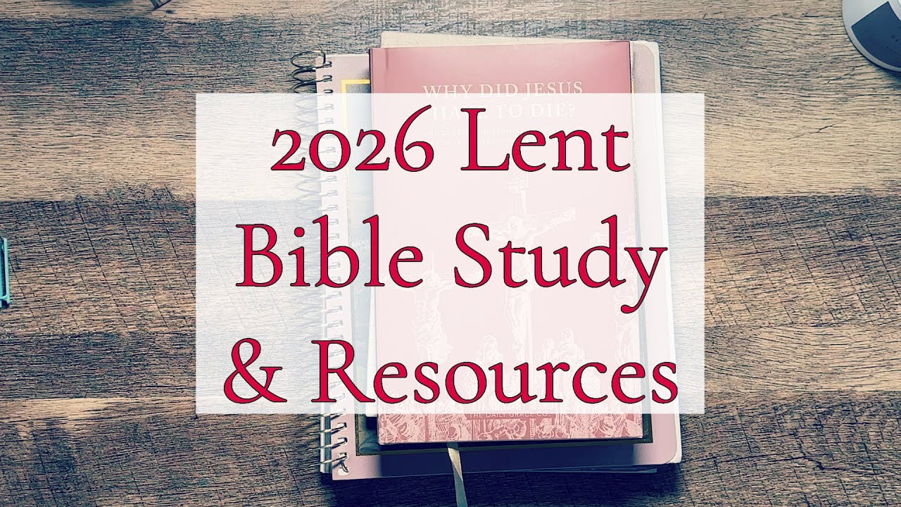 2026 Lent Bible Study & Resources || Homeschool Bible || The Daily Grace Co.