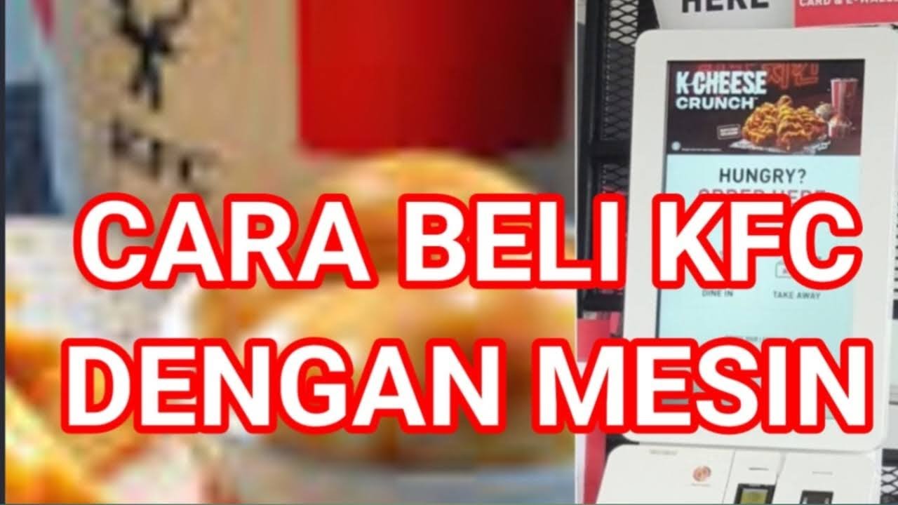 CARA BELI KFC LAYAN DIRI DENGAN MESIN