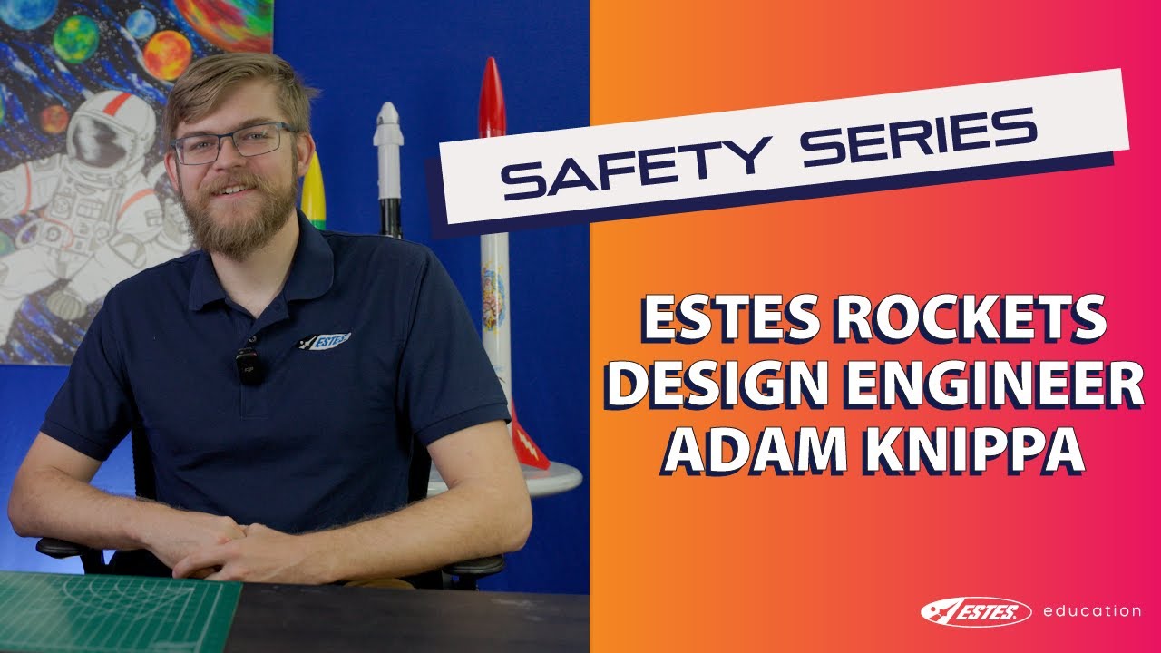 Safety Series: Estes Rockets Design Engineer Adam Knippa