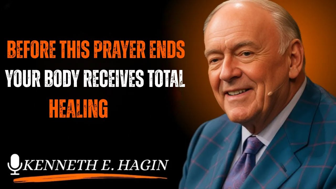 Before This Prayer Ends, Your Body Receives Total HealingKenneth E Hagin style
