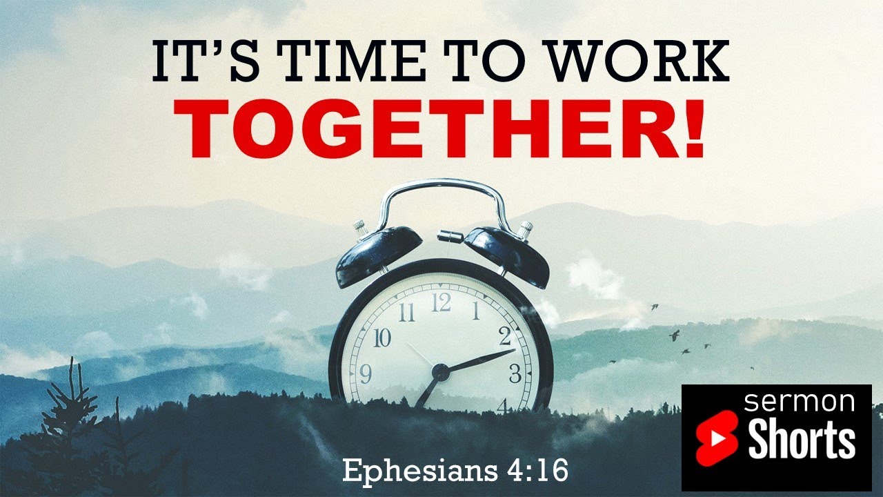 It's Time to Work Together! (Ephesians 4:16): YouTube Sermon Shorts