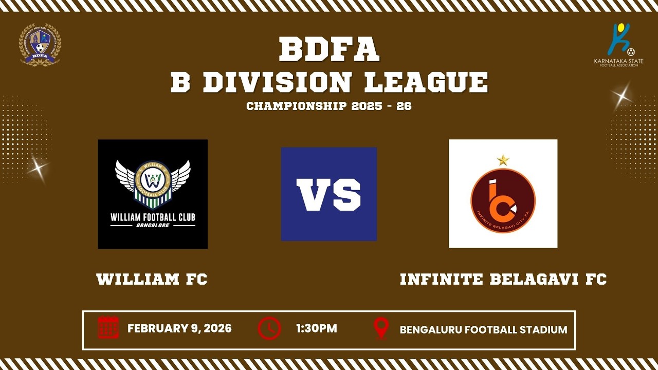 BDFA 'B' DIVISION LEAGUE CHAMPIONSHIP 2025 - 26 | WILLIAM FC VS INFINITE BELAGAVI FC | 09.02.26