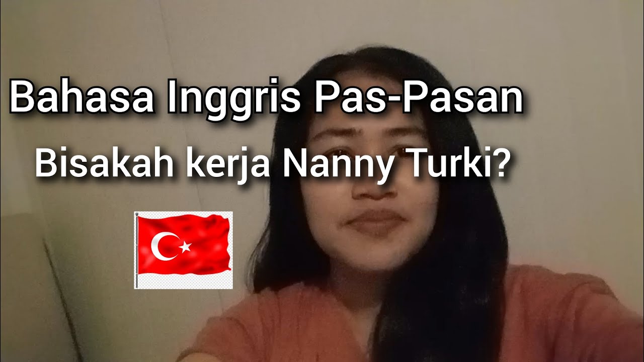 (17) Bahasa Inggris Gak Bagus, Bisakah kerja jadi Nanny Turki?