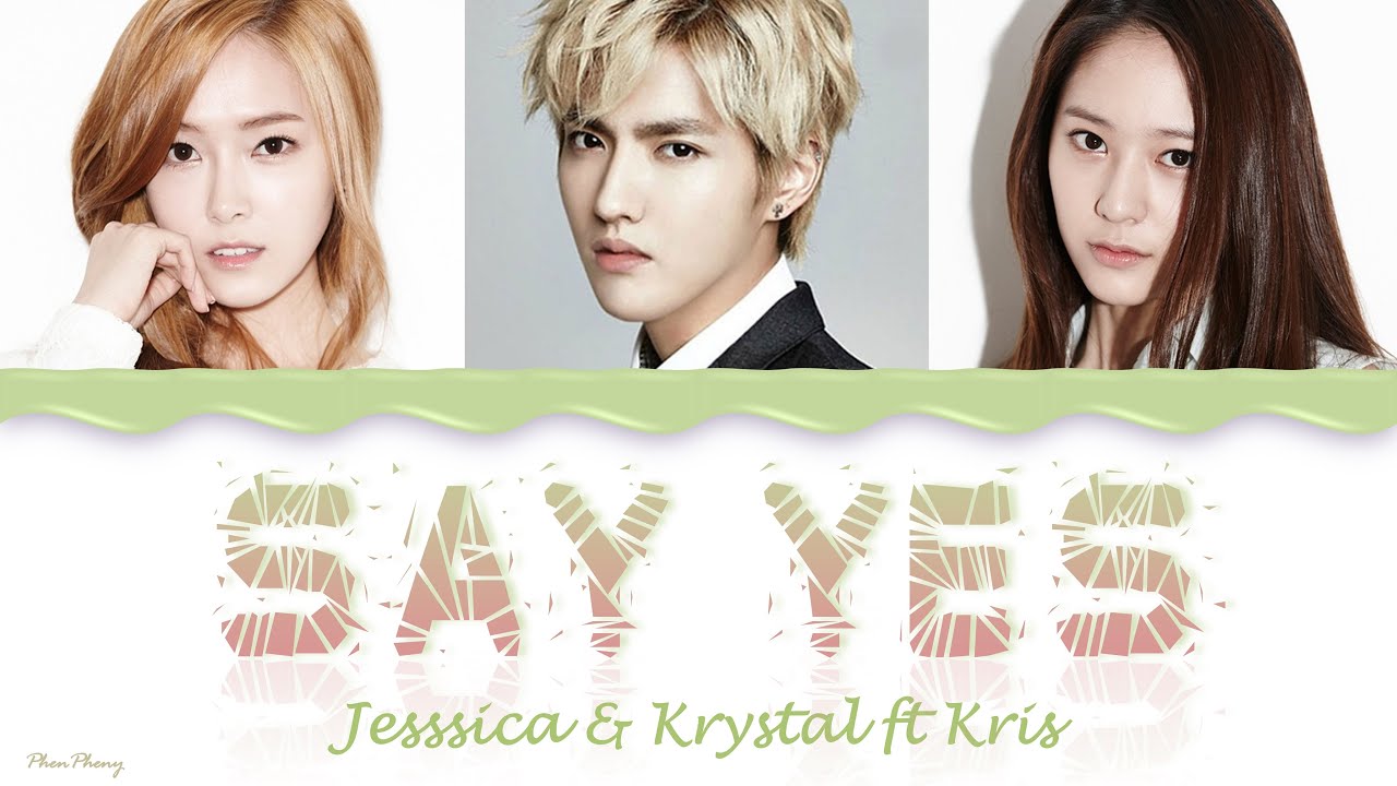 Say Yes — Jessica, Krystal ft Kris (lyrics)