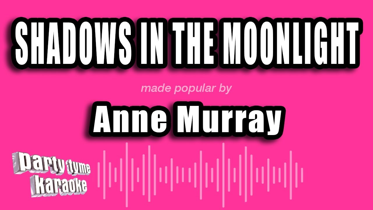Anne Murray - Shadows In The Moonlight (Karaoke Version)