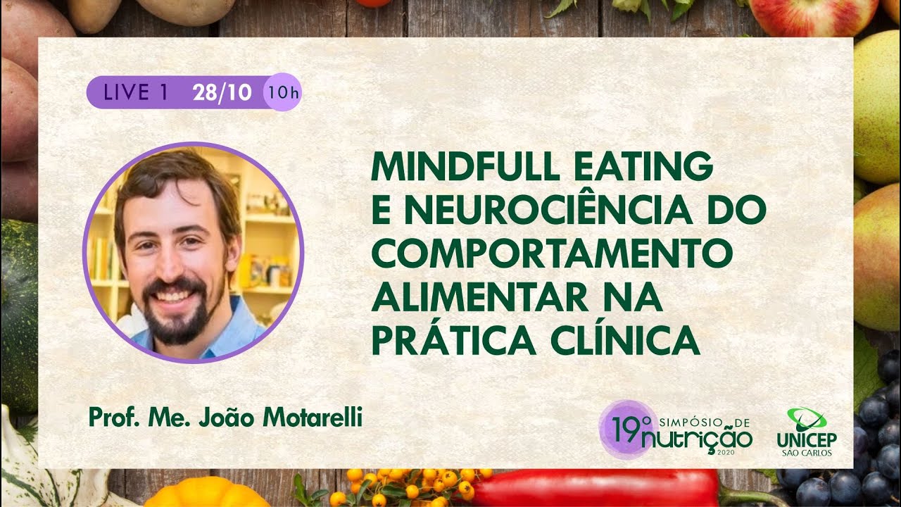 Mindfull eating e neurociência do comportamento alimentar na prática clínica.