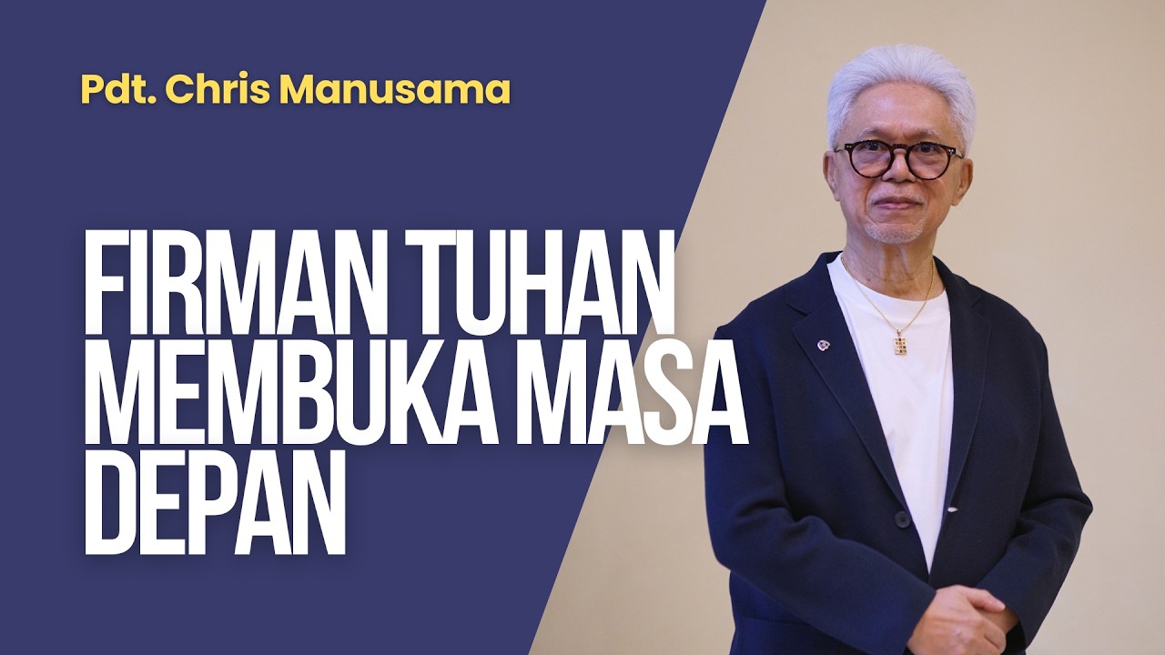 Firman Tuhan Membuka Masa Depan - Pdt. Chris Manusama