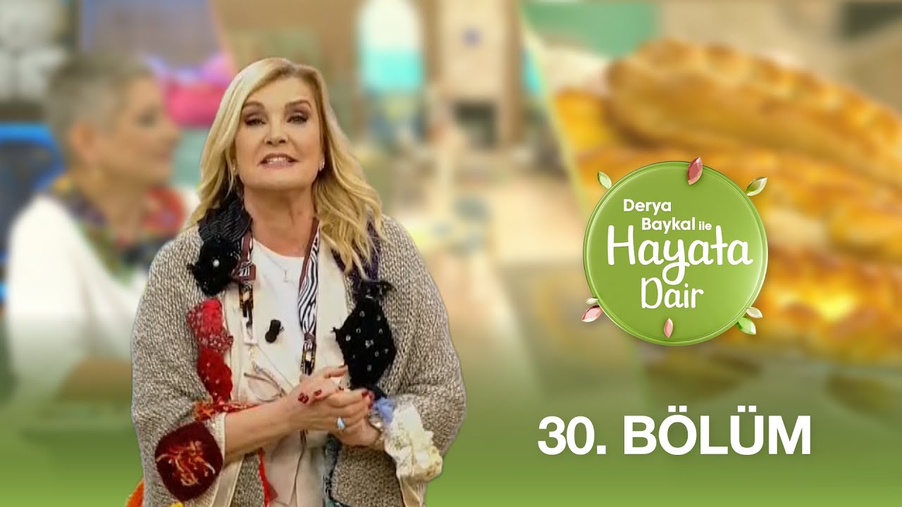 Derya Baykal ile Hayata Dair | 30. Bölüm (22 Nisan 2025)