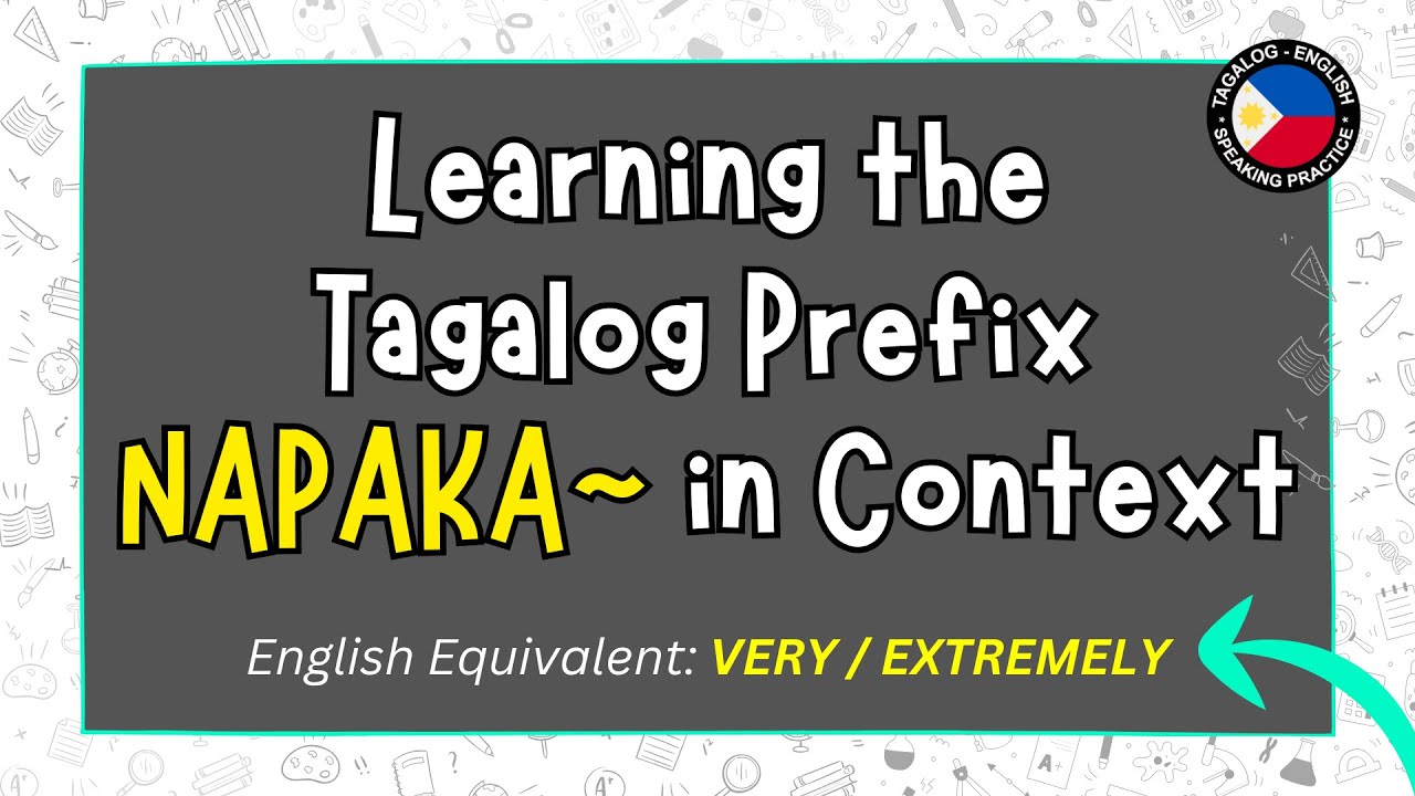 Learn the Tagalog Prefix NAPAKA in Context | Speak Filipino Fluently