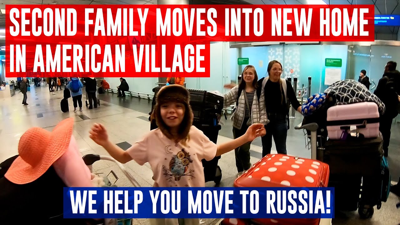 Second Family Arrives at American Village - Buy a Home in Russia Now!