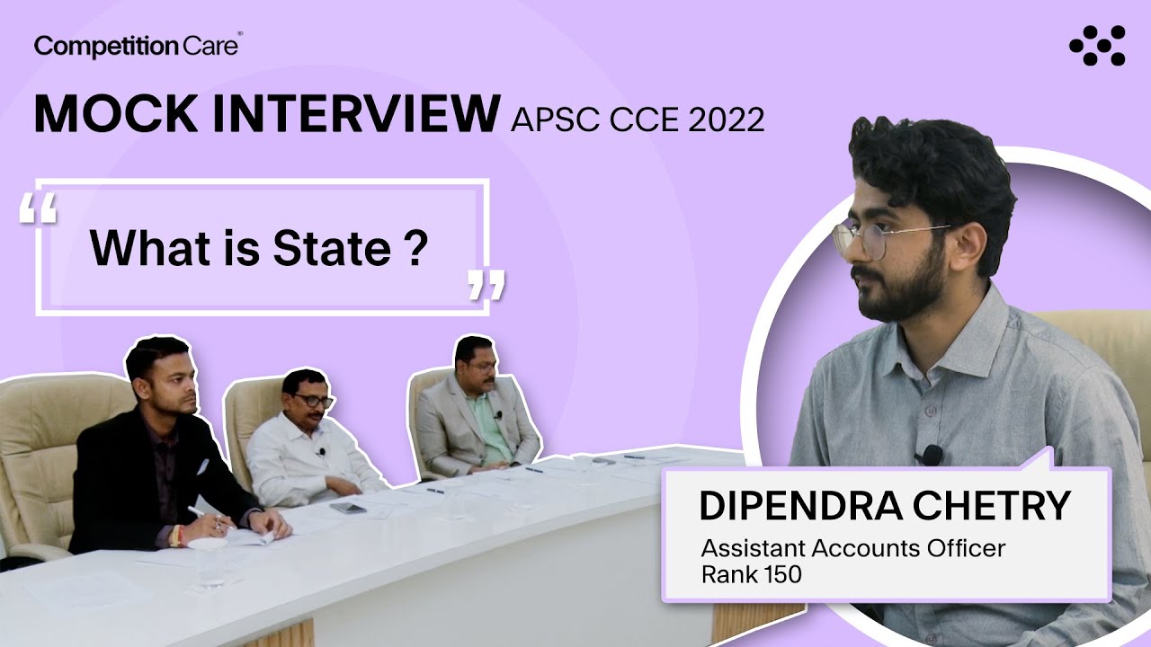 APSC CCE 2022 Mock Interview Guidance - Dipendra Chetry, AAO (Rank150) | Competition Care