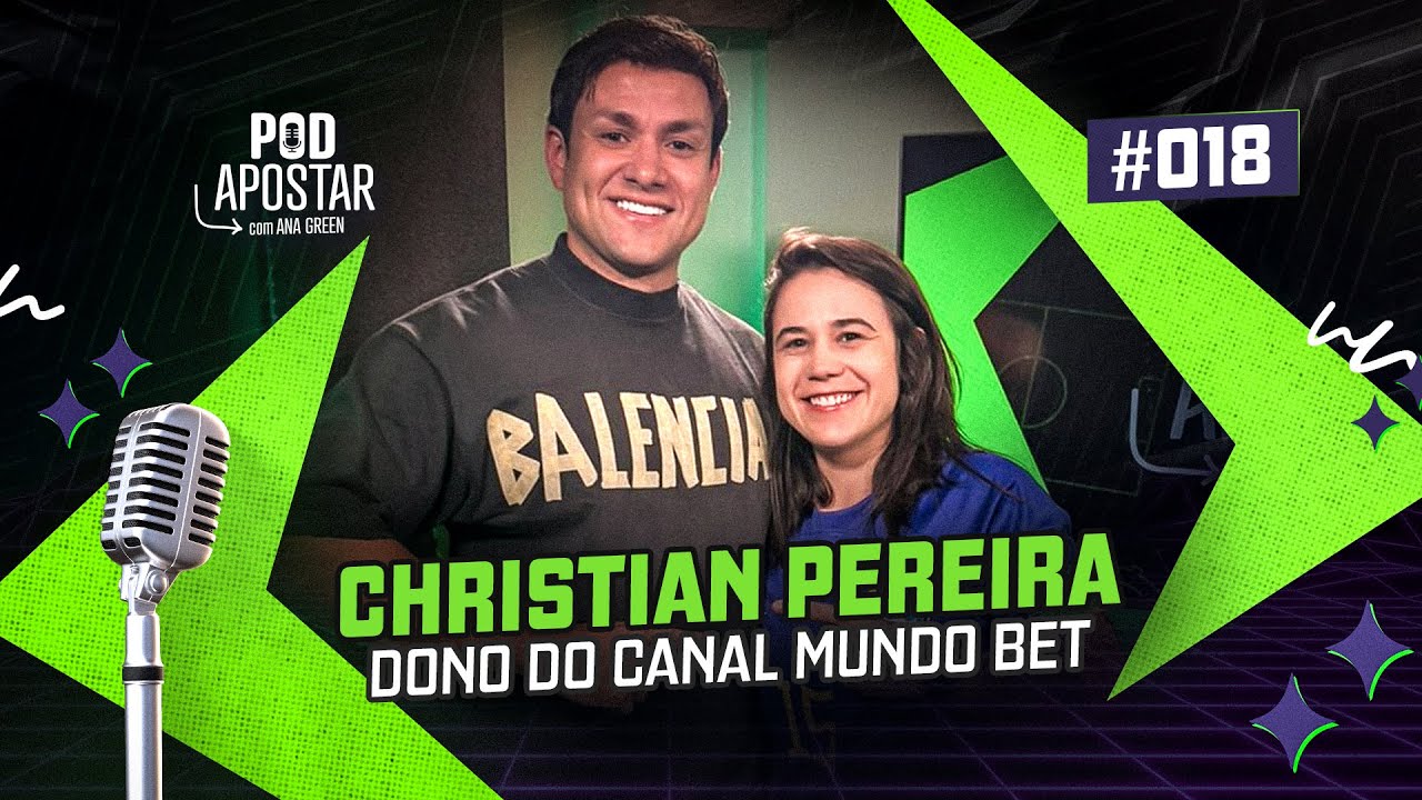 PODCAST COM ANA GREEN - CHRIS MUNDO BET - PODAPOSTAR EP 18