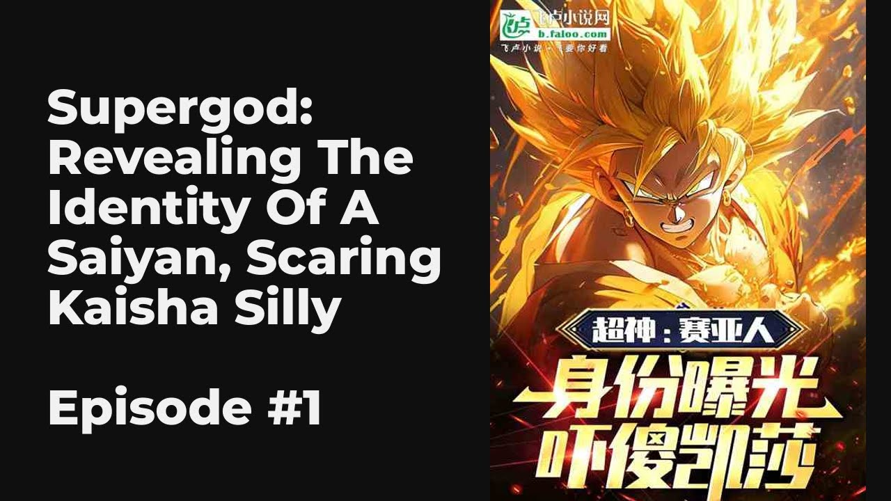 Supergod: Revealing The Identity Of A Saiyan, Scaring Kaisha Silly EP1-10 FULL | 超赛身份曝光，超神世界傻眼！