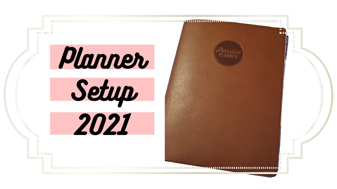 PASSION PLANNER SETUP 2021 / Planner Flip Through