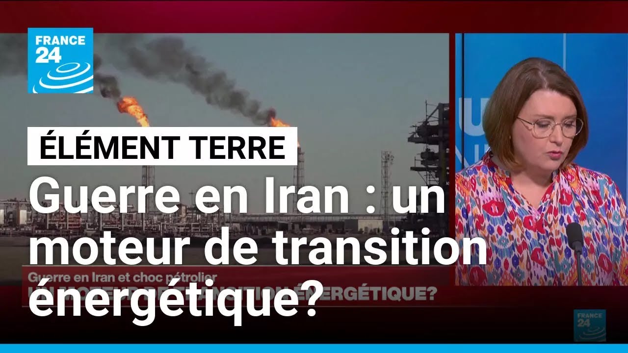 Guerre en Iran: un moteur de transition énergétique? • FRANCE 24