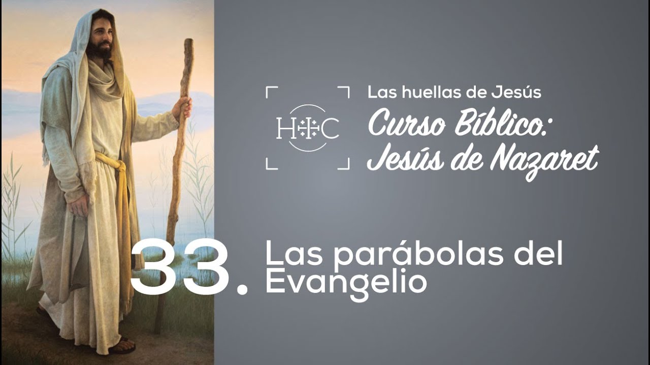 Clase 33: Las parábolas del Evangelio I | Curso Bíblico: Jesús de Nazaret | Magdala
