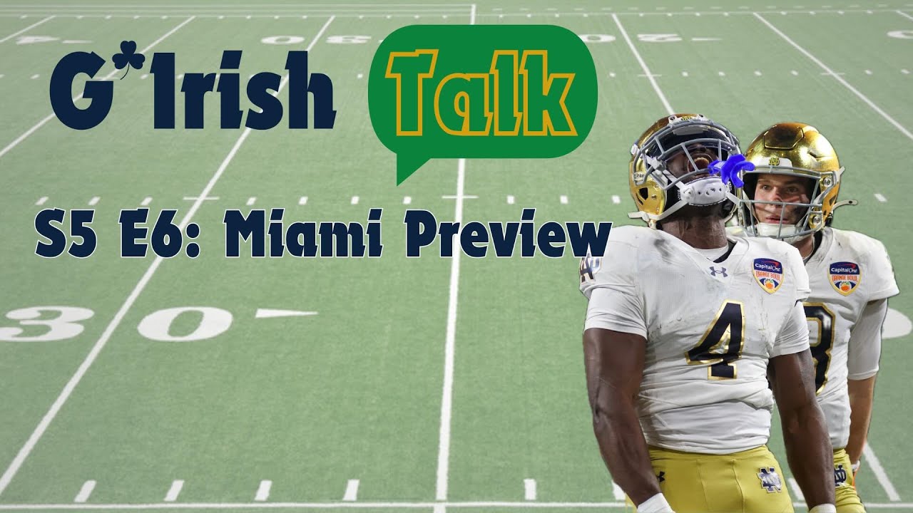 S5E6 Notre Dame vs. Miami Preview (Catholics vs. Convicts Renewed)