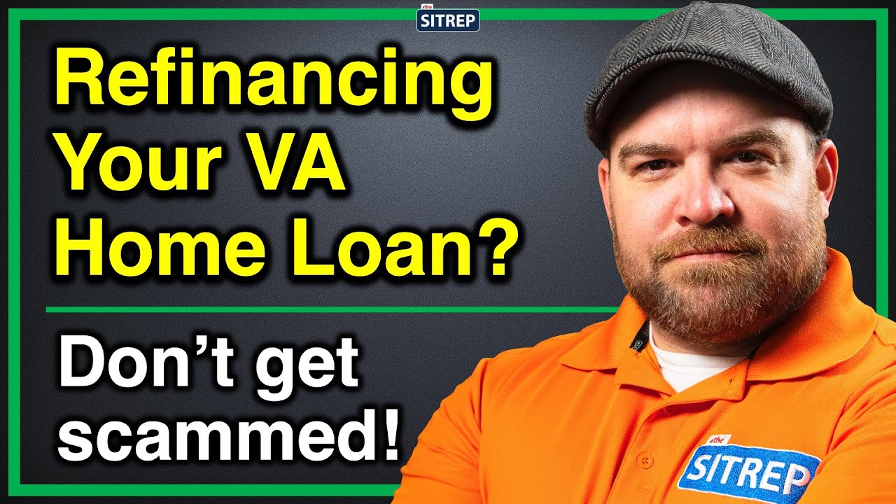 Refinancing Your VA Home Loan? Don't get Scammed | Department of Veterans Affairs | theSITREP
