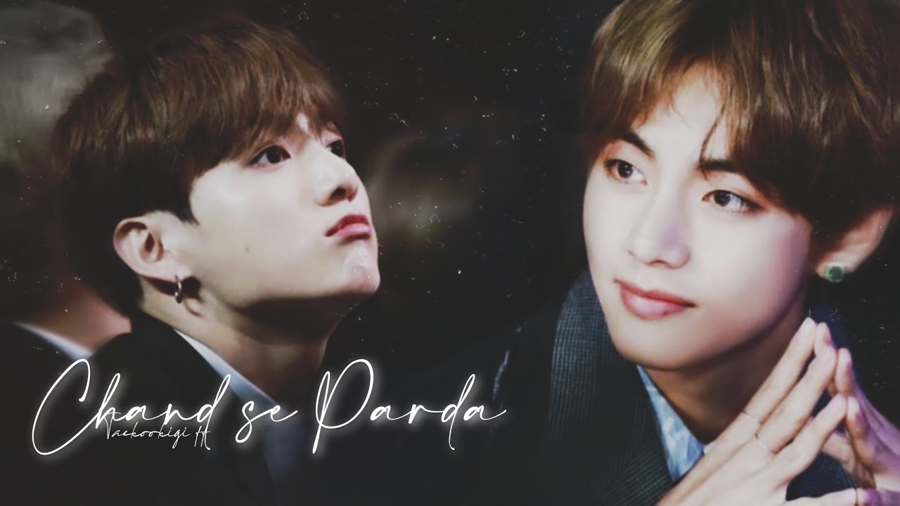 Taekook Fmv ~ Chand se Parda [ bollywood old mix }