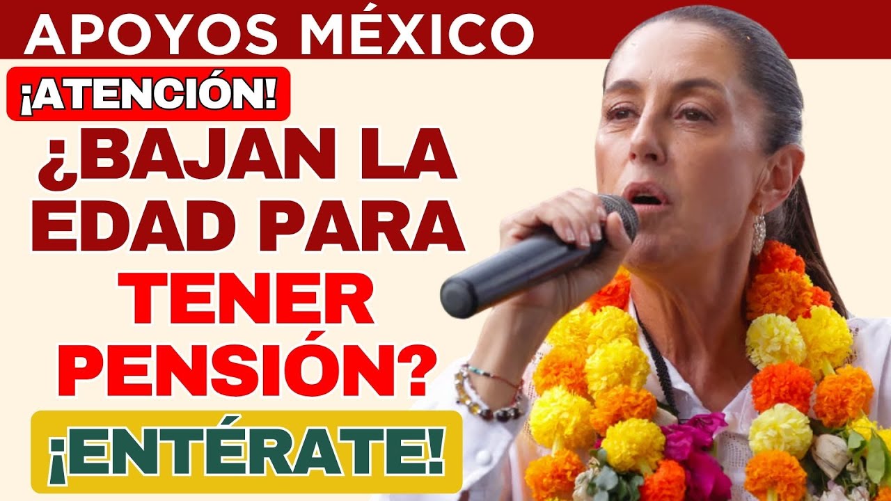 📢 Bienestar reduce la edad para RECIBIR PENSIÓN: ¿ya puedes registrarte?