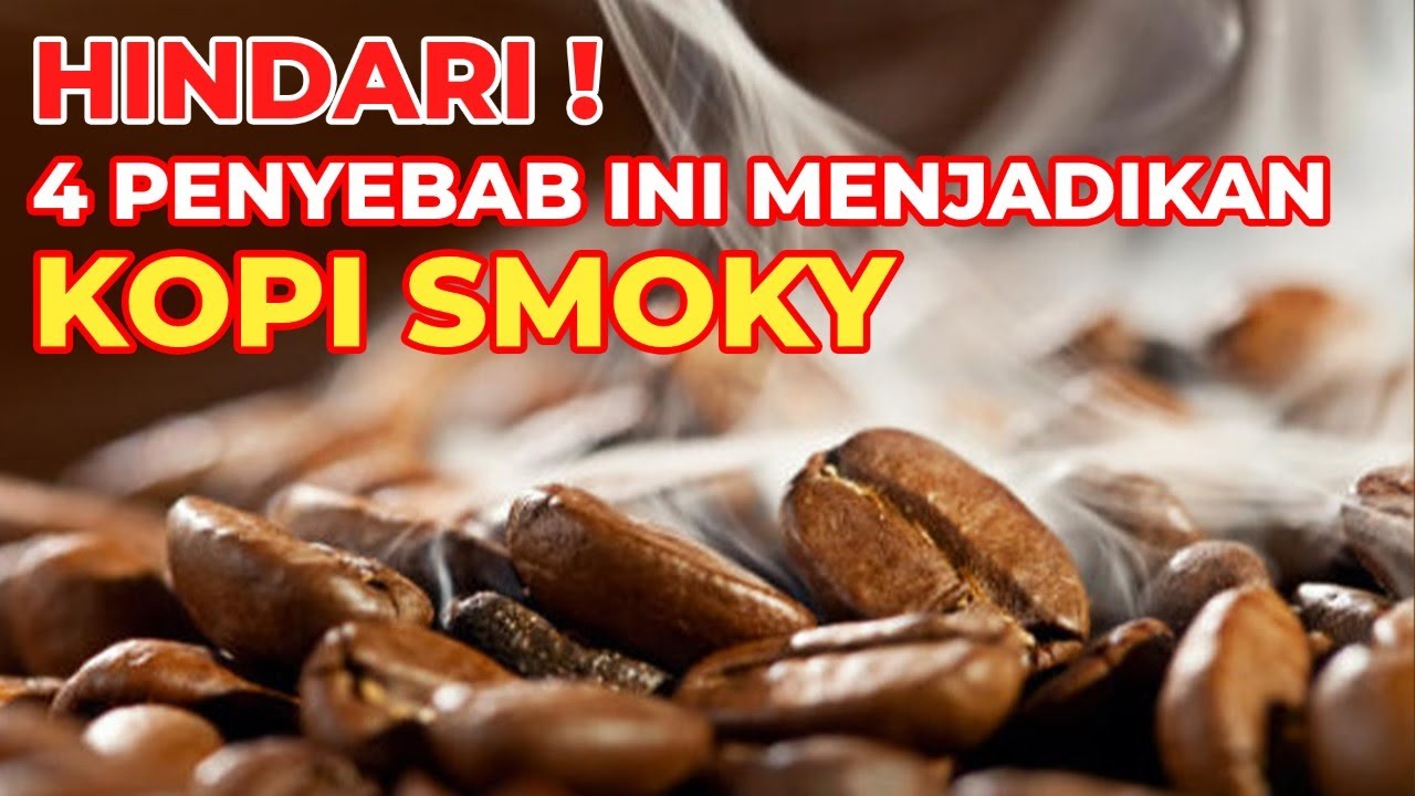 Penyebab Smoky Pada Roasted Coffee Bean
