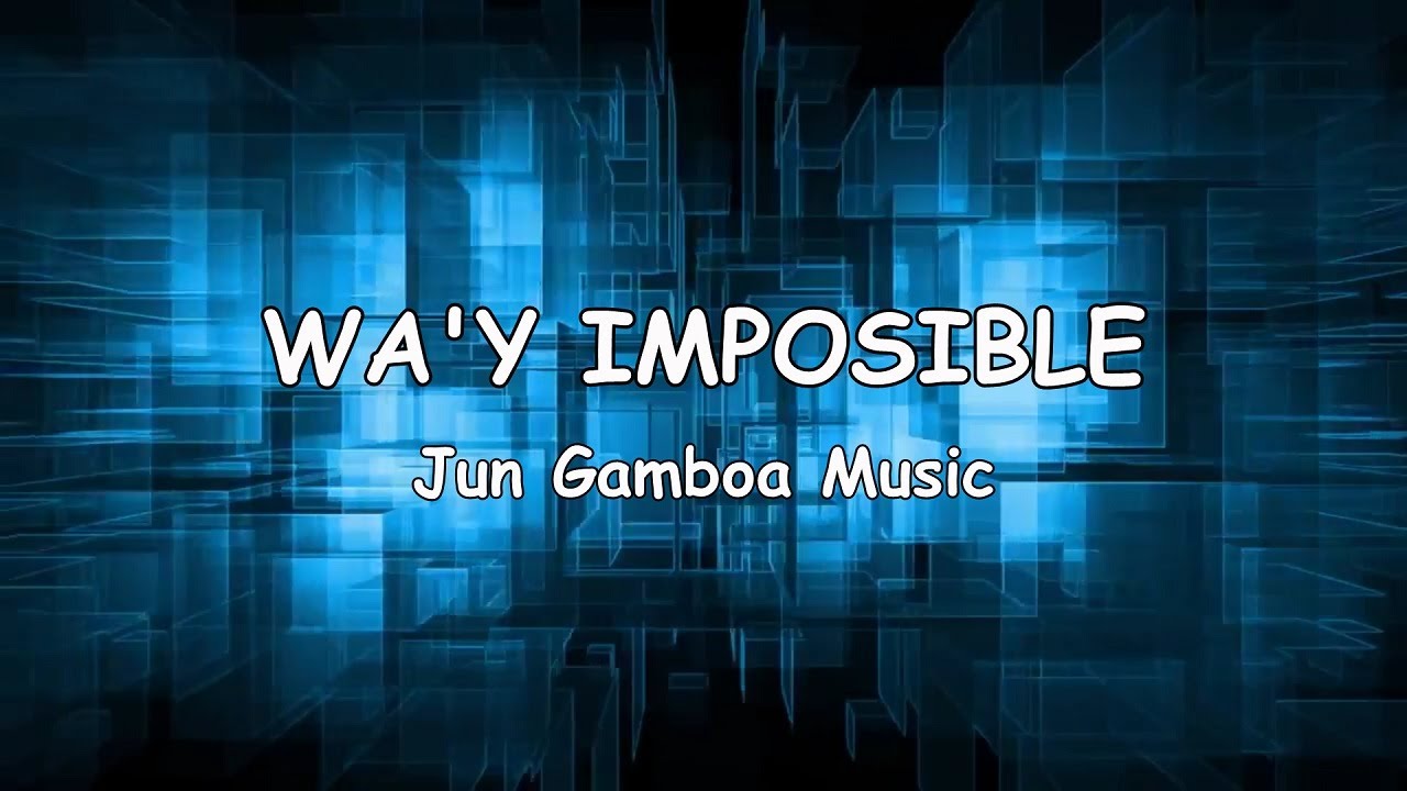 WA'Y IMPOSIBLE - Jun Gamboa Music (Lyric Video) (Hugyaw Album)