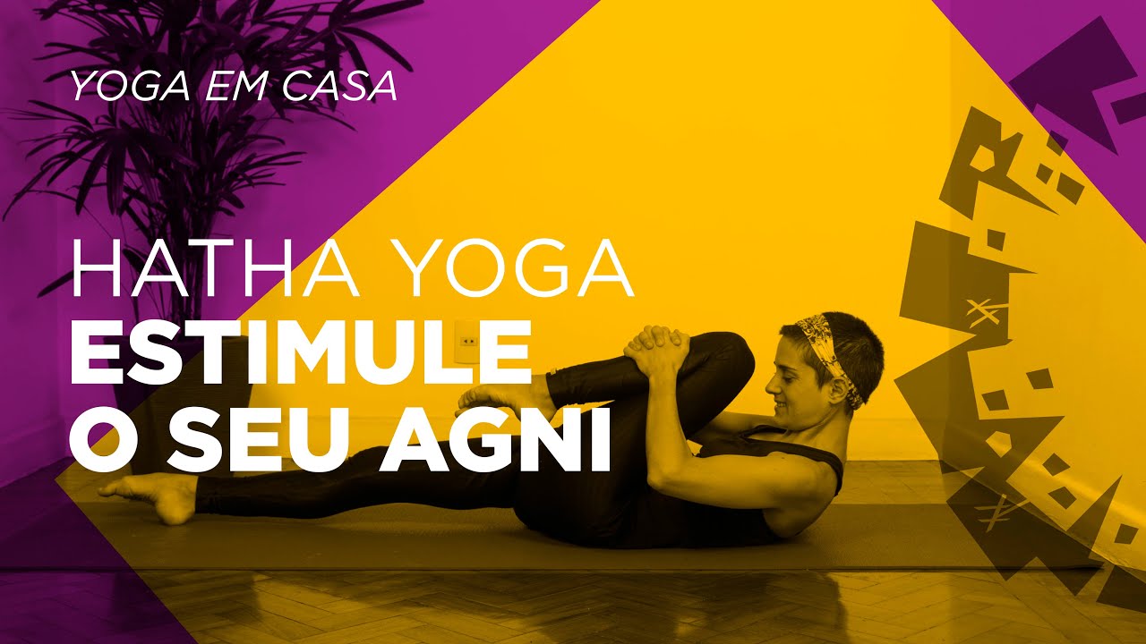 Yoga em Casa | Hatha Yoga | Estimule o seu Agni