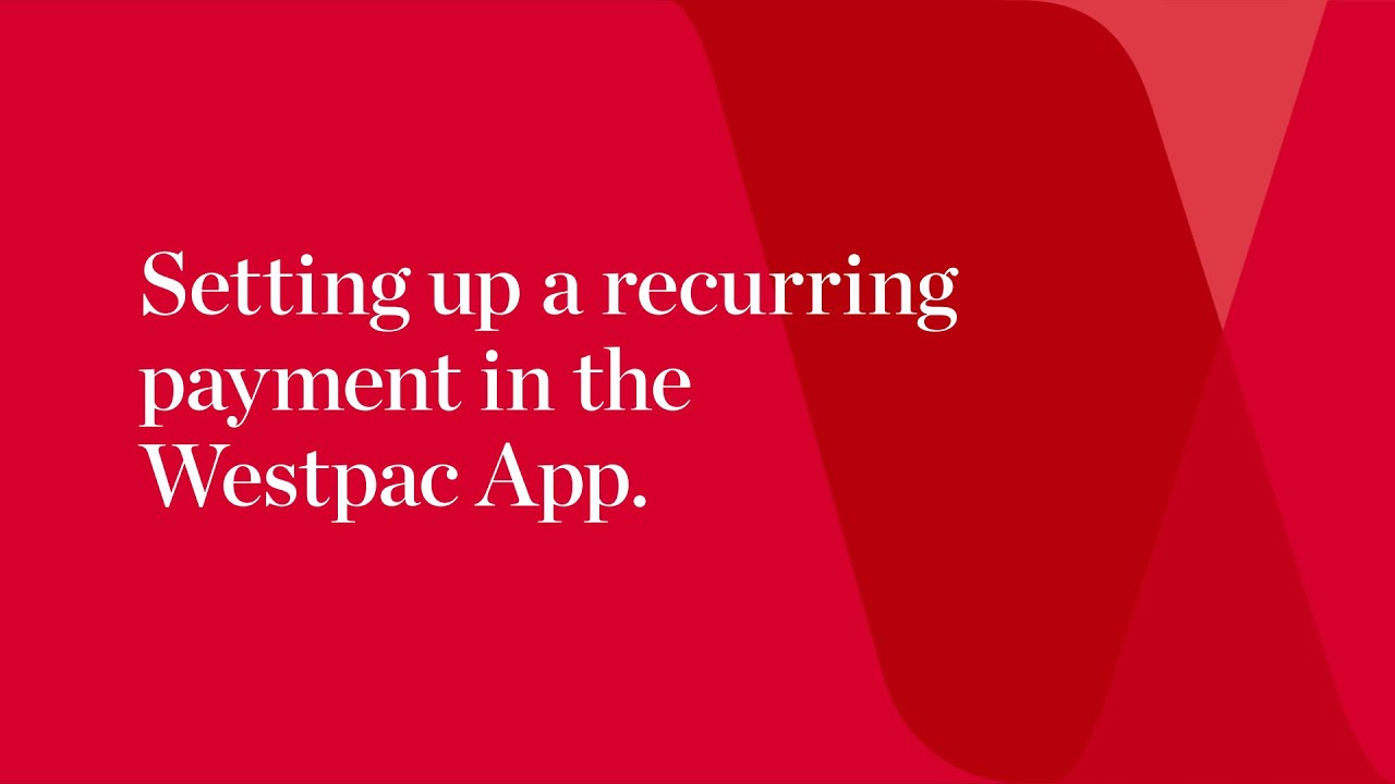 How to set up a recurring payment in the Westpac App (Mobile)