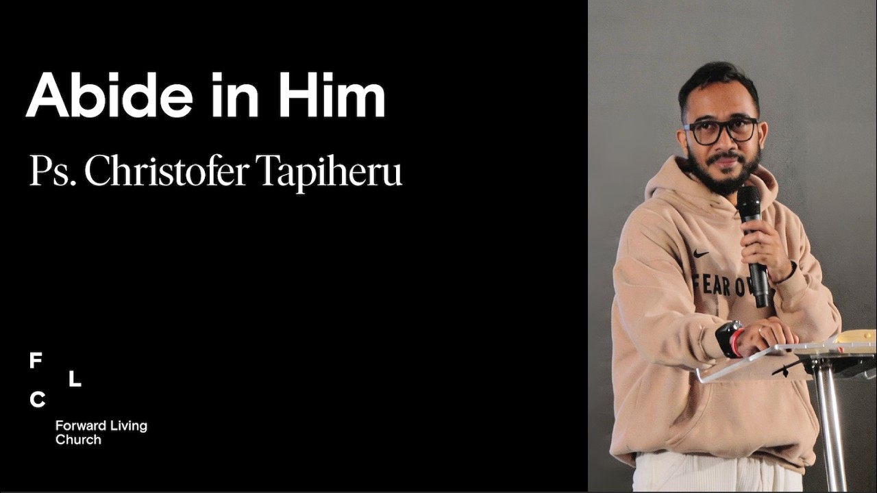 ABIDE IN HIM  |  Ps. Christofer Tapiheru