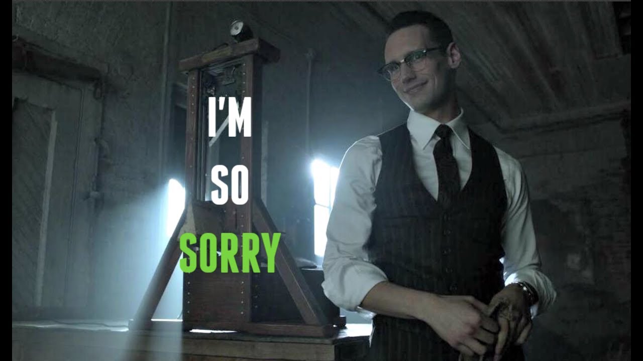 Edward Nygma | I'm so sorry | Gotham
