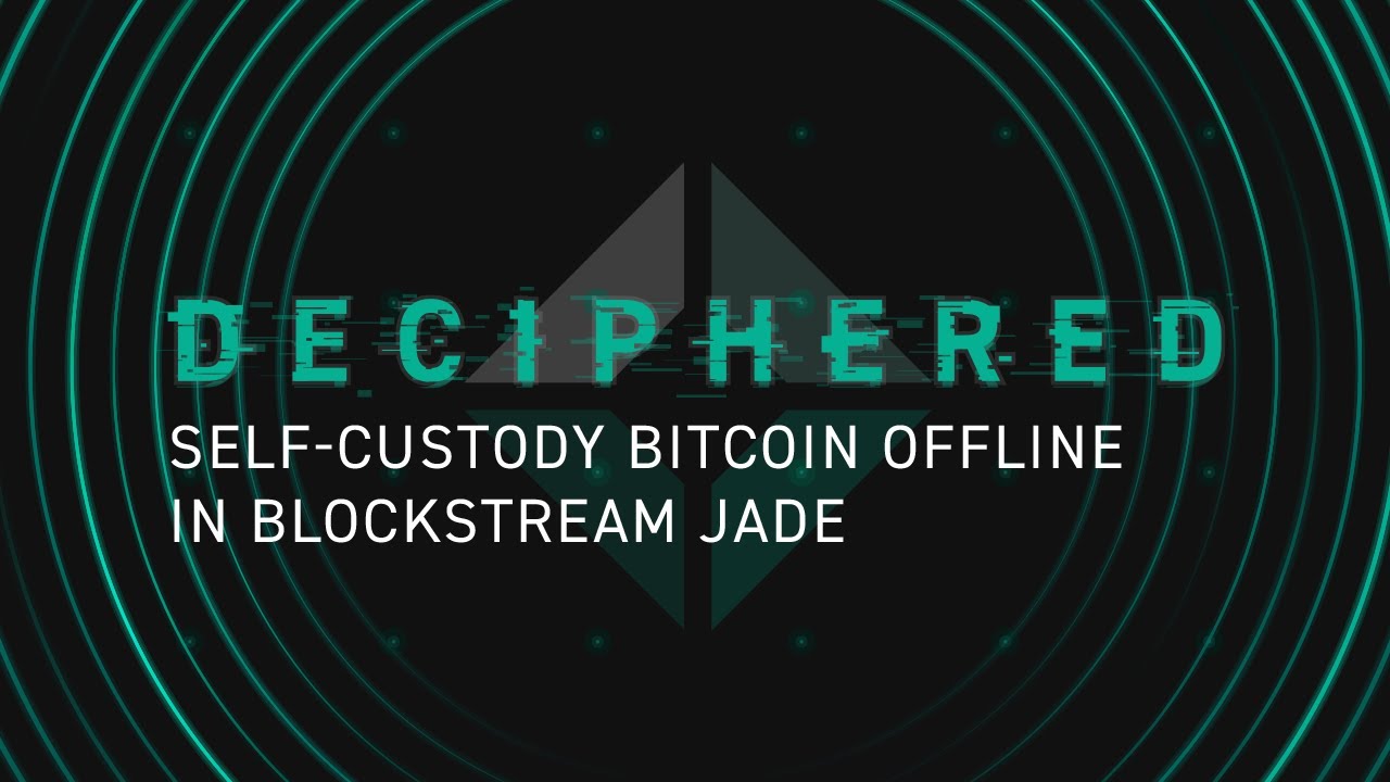 Self-Custody Bitcoin Offline in Blockstream Jade
